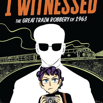 "I Witnessed: The Great Train Robbery of 1963"